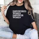 Strong Women Empowered Empower Women Feminism T-Shirt Strong Women Empowered Empower Women Feminism T-Shirt
