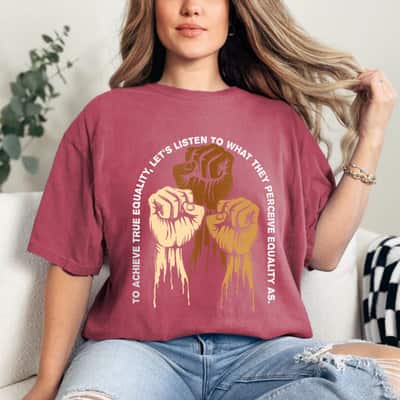 To Achieve Equality Anti Racist Kindness T-Shirt