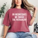 Strong Women On Wednesdays We Smash The Patriarchy Feminist T-Shirt