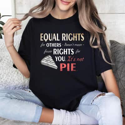 Strong Women Feminist Equal Rights It's Not Pie Funny Equality T-Shirt