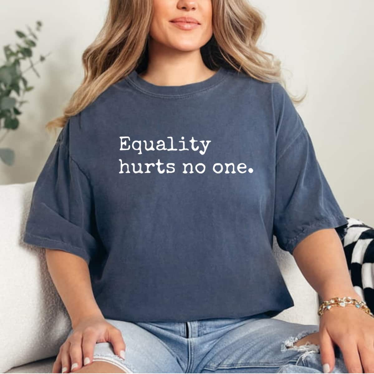 Equality Hurts No One, Equal Rights, Hurts No One T-Shirt Equality Hurts No One, Equal Rights, Hurts No One T-Shirt