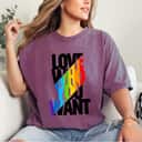 Love Who You Want Rainbow LGBT Pride Equality Love Is Love T-Shirt Love Who You Want Rainbow LGBT Pride Equality Love Is Love T-Shirt