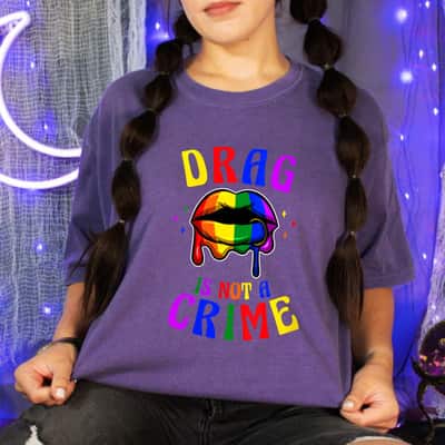 Womens Drag Is Not A Crime LGBT Pride Equality Queen T-Shirt