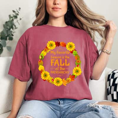 Strong Women My Favorite Season Is The Fall Of The Patriarchy Feminist T-Shirt Strong Women My Favorite Season Is The Fall Of The Patriarchy Feminist T-Shirt