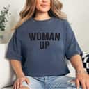 Strong Women Woman Up Feminist Women's Rights T-Shirt Strong Women Woman Up Feminist Women's Rights T-Shirt