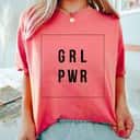 Strong Women Girl Power GRL PWR Empowerment T-Shirt Strong Women Girl Power GRL PWR Empowerment T-Shirt