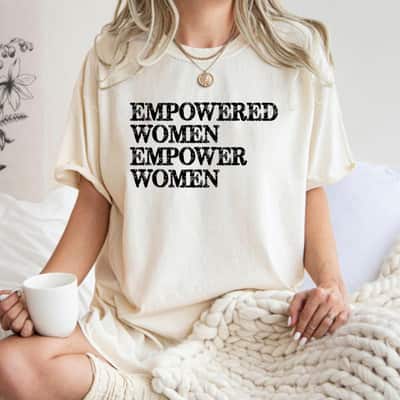 Strong Women Feminist Empowered Empower Women's Rights T-Shirt Strong Women Feminist Empowered Empower Women's Rights T-Shirt