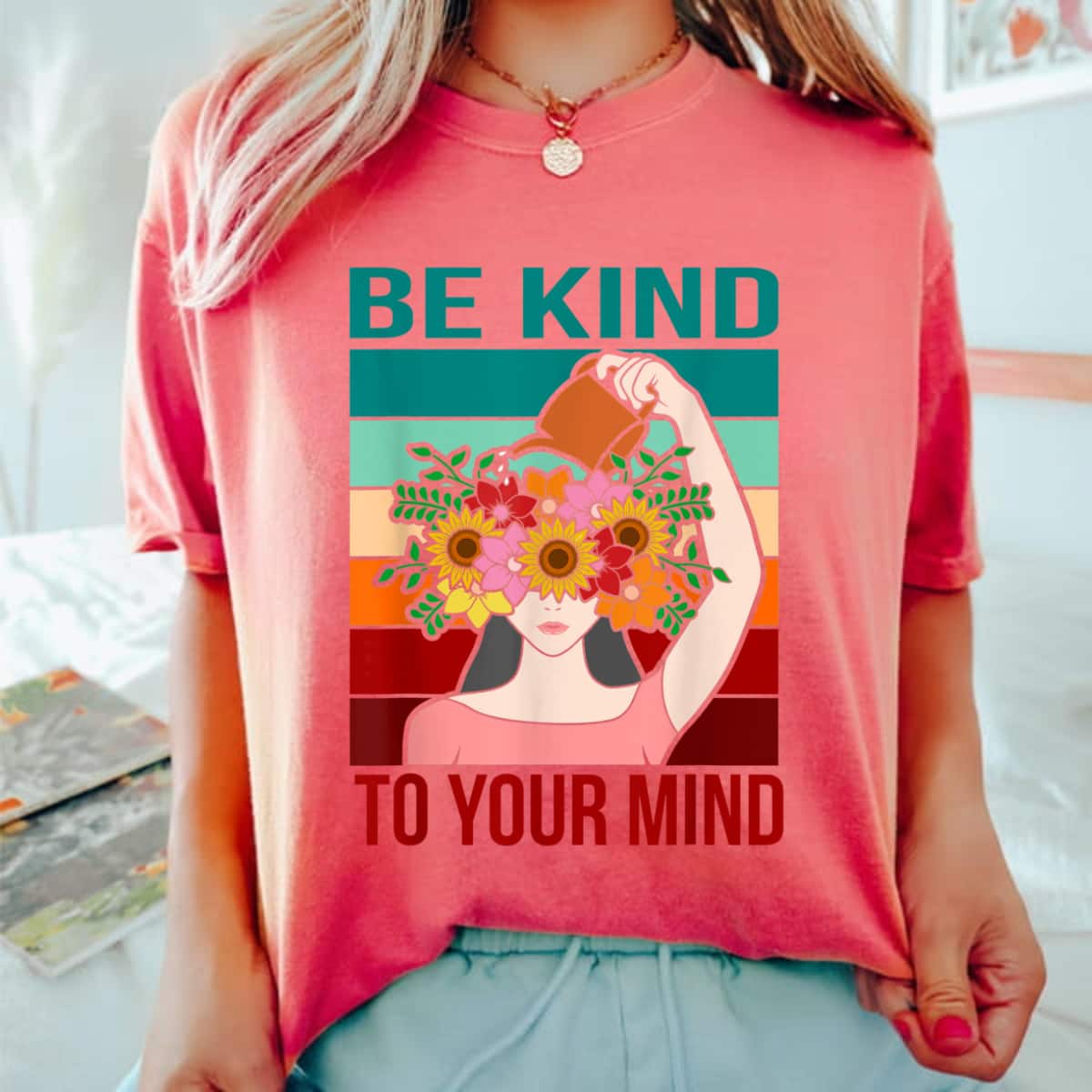 Strong Women Be Kind To Your Mind T-Shirt Strong Women Be Kind To Your Mind T-Shirt