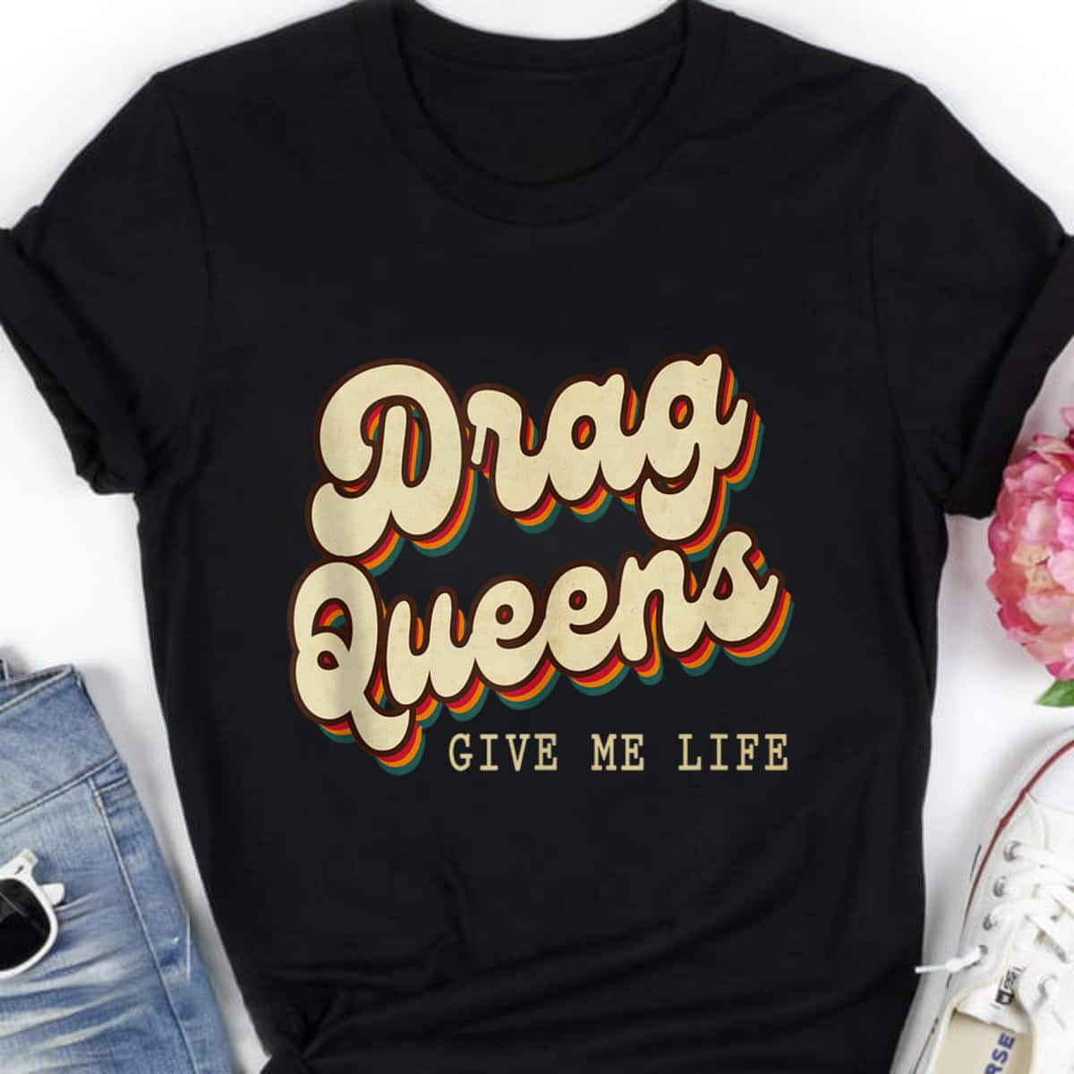 Drag Queens Give Me Life LGBT Pride Equality Retro Groovy T-Shirt Drag Queens Give Me Life LGBT Pride Equality Retro Groovy T-Shirt