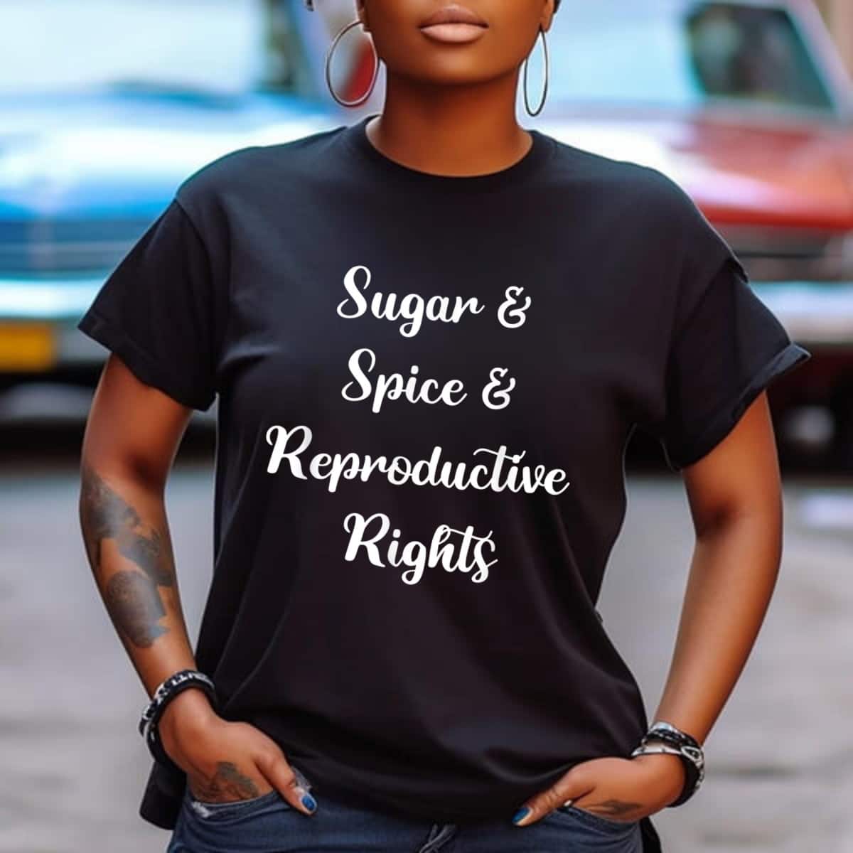 Strong Women Sugar Spice Reproductive Rights Feminist Pro-Choice Movement T-Shirt Strong Women Sugar Spice Reproductive Rights Feminist Pro-Choice Movement T-Shirt