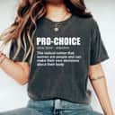Strong Women Pro Choice Definition Feminist Rights My Choice T-Shirt Strong Women Pro Choice Definition Feminist Rights My Choice T-Shirt