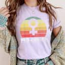 Pro Choice Rights Support Abortion Feminist T-Shirt Pro Choice Rights Support Abortion Feminist T-Shirt