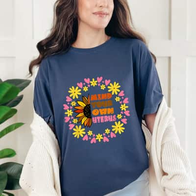 Strong Women Feminist Mind Your Own Uterus Rights Pro-Choice T-Shirt