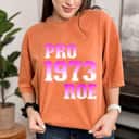 Strong Women Pro-Choice 1973 Protect Roe V Wade T-Shirt Strong Women Pro-Choice 1973 Protect Roe V Wade T-Shirt