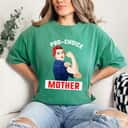 Strong Women Pro-Choice Mother Mother's Day Prochoice Feminist Mom T-Shirt