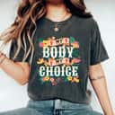 Strong Women My Body Choice Mind Your Own Uterus Business Women Pro-life T-Shirt