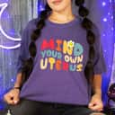 Strong Women My Uterus My Choice Mind Your Own Uterus Floral T-Shirt Strong Women My Uterus My Choice Mind Your Own Uterus Floral T-Shirt