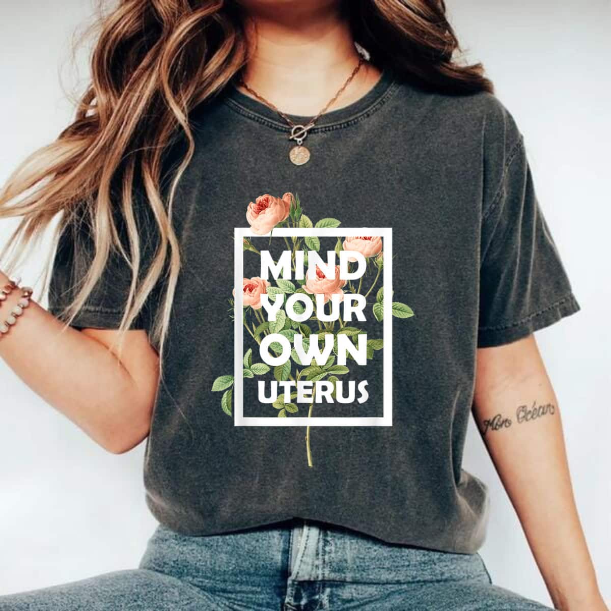 Strong Women Mind Your Own Uterus Floral My Uterus My Body Choice T-Shirt Strong Women Mind Your Own Uterus Floral My Uterus My Body Choice T-Shirt