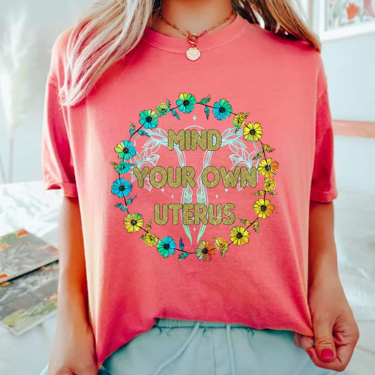 Strong Women Mind Your Own Uterus Floral My Uterus My Choice Feminist T-Shirt Strong Women Mind Your Own Uterus Floral My Uterus My Choice Feminist T-Shirt