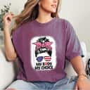 Strong Women My Body My Choice Messy Bun Women Right Reproductive Rights T-Shirt Strong Women My Body My Choice Messy Bun Women Right Reproductive Rights T-Shirt