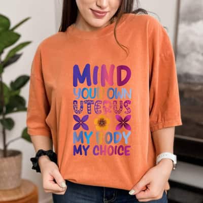 Strong Women Mind Your Own Uterus My Body My Choice Equality Feminist T-Shirt