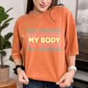 Strong Women Rights Pro Choice Stay Out Of My Uterus Its My Body T-Shirt