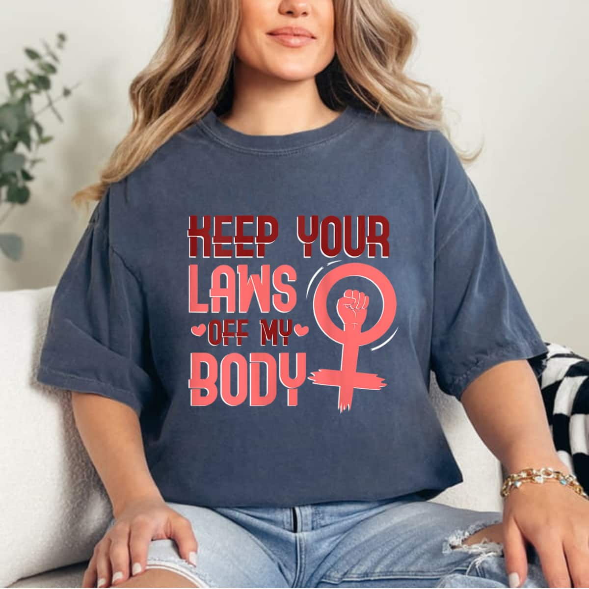 Strong Women Feminist Pro Choice Keep Your Laws Off My Body T-Shirt Strong Women Feminist Pro Choice Keep Your Laws Off My Body T-Shirt
