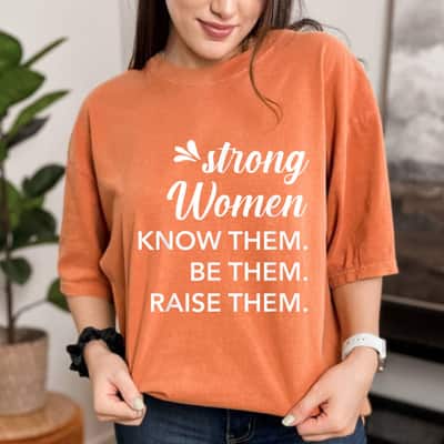 Strong Women Know Them Be Them Raise Them Mother's Day T-Shirt Strong Women Know Them Be Them Raise Them Mother's Day T-Shirt