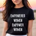 Strong Women Empowered Women Empower Women, Feminist T-Shirt Strong Women Empowered Women Empower Women, Feminist T-Shirt