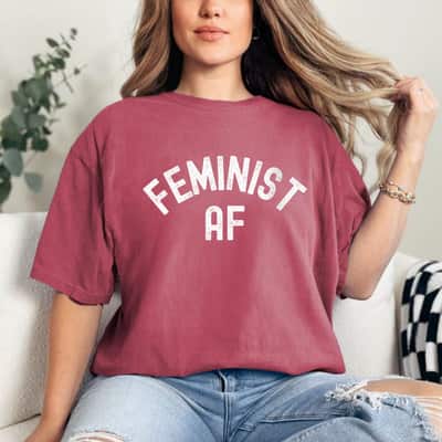 Strong Women Feminist AF Feminism Girl Power Funny Liberal T-Shirt Strong Women Feminist AF Feminism Girl Power Funny Liberal T-Shirt