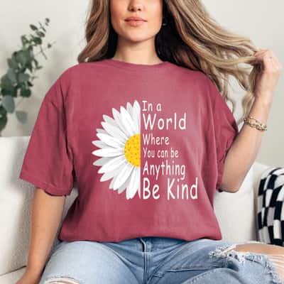 In A World Where You Can Be Anything Be Kind Feminist T-Shirt