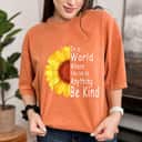 Be Kind You Can Be Anything Choose Kindness Feminist Empowerment T-Shirt Be Kind You Can Be Anything Choose Kindness Feminist Empowerment T-Shirt