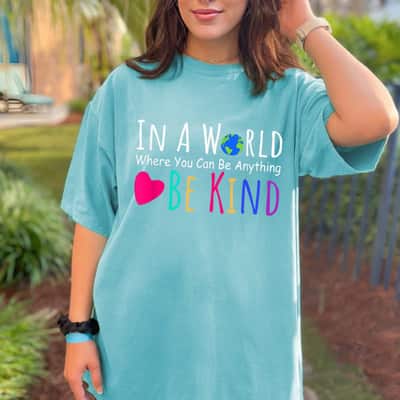 In A World Where You Can Be Anything Be Kind Boys And Girls Feminist T-Shirt