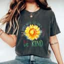 In A World Where You Can Be Anything Be Kind Cute Sunflower Feminist T-Shirt