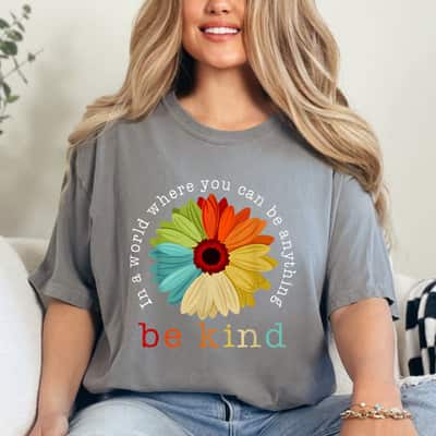 In A World Where You Can Be Anything Be Kind Daisy Lover Feminist T-Shirt