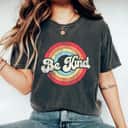 Be Kind Women Feminist Positive Inspirational Kindness Retro Vintage T-Shirt Be Kind Women Feminist Positive Inspirational Kindness Retro Vintage T-Shirt