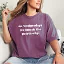 Strong Women Feminism On Wednesdays We Smash The Patriarchy T-Shirt