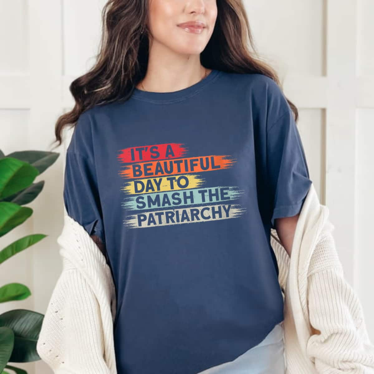 Strong Women Feminism Empowerment It's A Beautiful Day To Smash The Patriarchy T-Shirt Strong Women Feminism Empowerment It's A Beautiful Day To Smash The Patriarchy T-Shirt