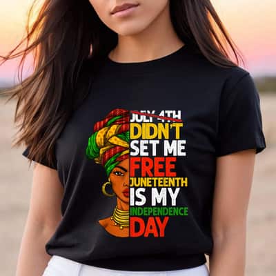Strong Women Black Women Juneteenth Is My Independence Day T-Shirt