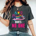 Equality Hurts No One LGBT PWD Transgender Bisexual T-Shirt
