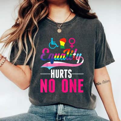 Equality Hurts No One LGBT PWD Transgender Bisexual T-Shirt