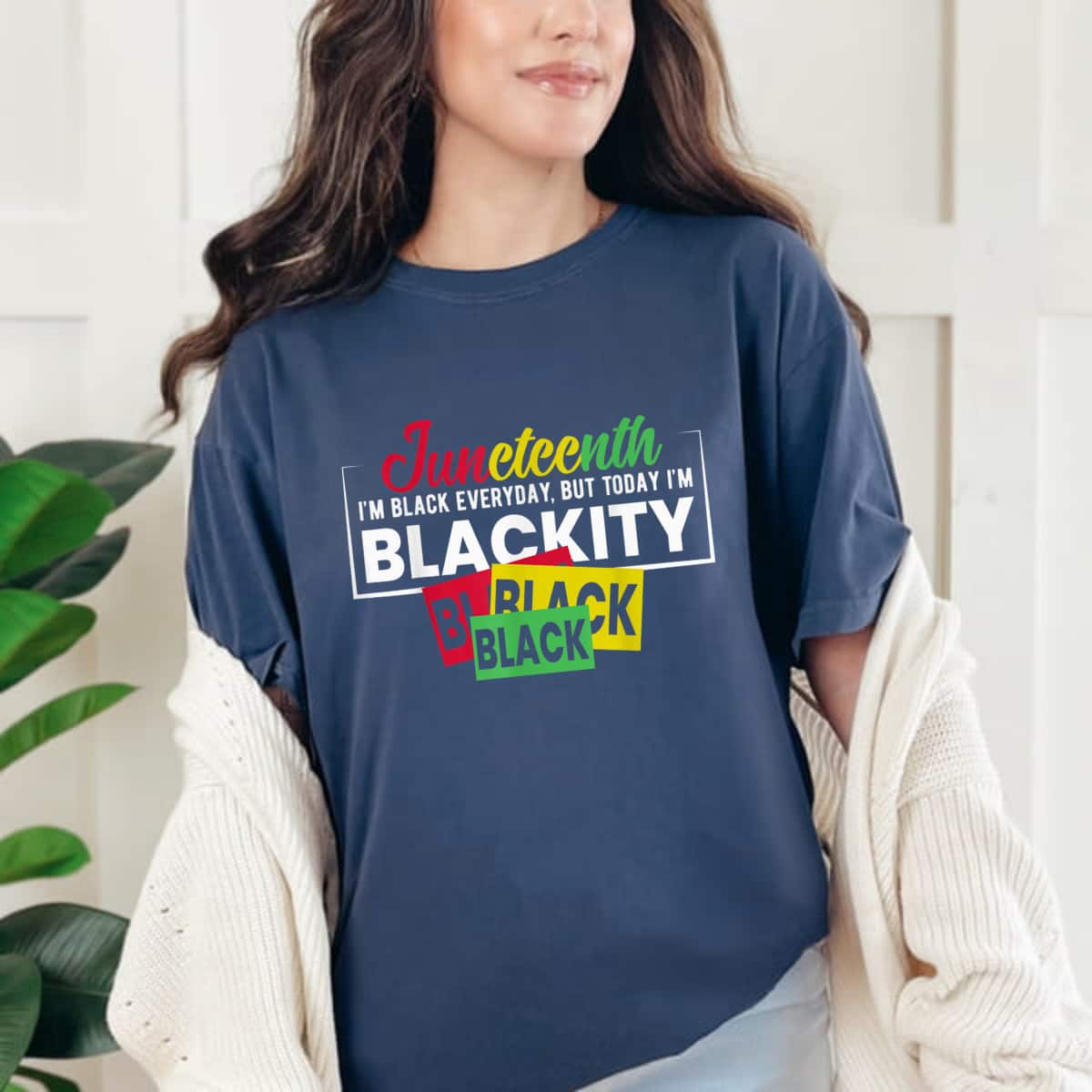 Strong Women Juneteenth Im Black Everyday, But Today I'm Blackity T-Shirt Strong Women Juneteenth Im Black Everyday, But Today I'm Blackity T-Shirt