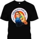 Equality For All Equality Hurts No One Women Equality T-Shirt