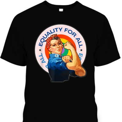 Equality For All Equality Hurts No One Women Equality T-Shirt