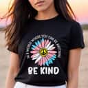World Be Kind Transgender Daisy Peace Hippie Trans LGBT T-Shirt