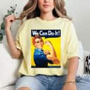 We Can Do It Poster Rosie The Riveter Girl Power T-Shirt We Can Do It Poster Rosie The Riveter Girl Power T-Shirt