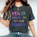 Men Of Quality Do Not Fear Equality Feminist Novelty T-Shirt
