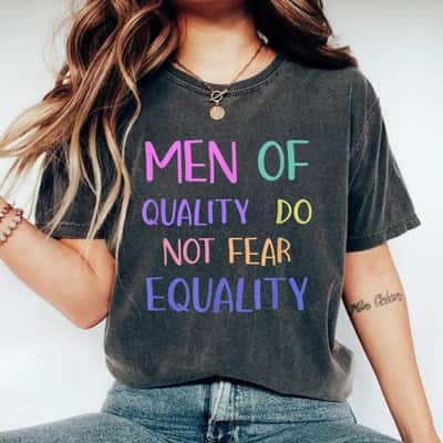 Men Of Quality Do Not Fear Equality Feminist Novelty T-Shirt