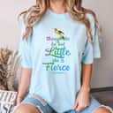 Though She Be But Little She Is Fierce Girl Power Gift T-Shirt