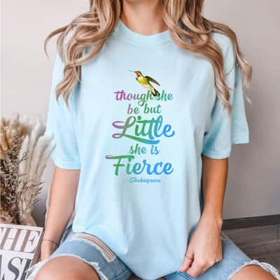 Though She Be But Little She Is Fierce Girl Power Gift T-Shirt